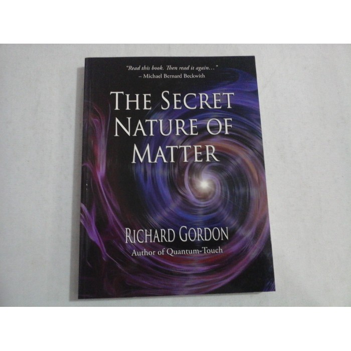 THE SECRET NATURE OF MATTER - RICHARD GORDON